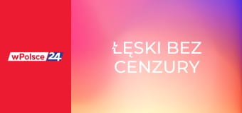 Łęski bez cenzury