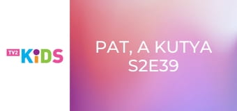 Pat, a kutya S2E39 - Kupis szoba Pat, a kutya S2E39 - Kupis szoba