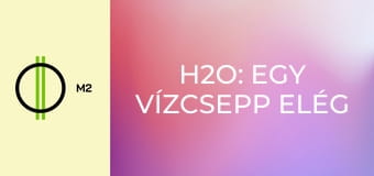 H2O: Egy vízcsepp elég - Vízvonalban