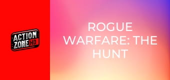 Rogue Warfare: The Hunt Rogue Warfare: The Hunt