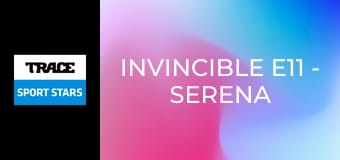 Invincible E11 - Serena Williams
