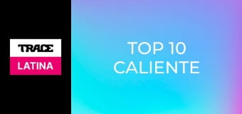 Top 10 Caliente