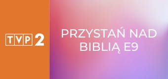 Przystań nad Biblią E9 - Abraham i Izaak