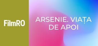 Arsenie. Viața de Apoi