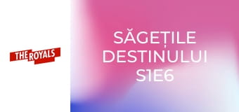 Săgețile destinului S1E6