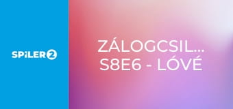 Zálogcsillagok S8E6 - Lóvé és csók