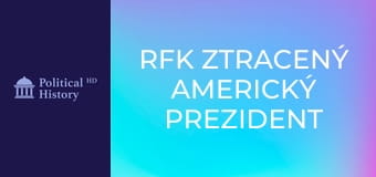 RFK Ztracený americký prezident (Robert F.Kennedy)