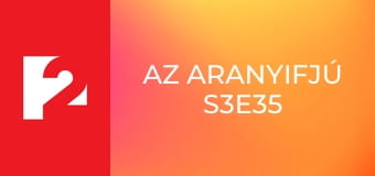 Az aranyifjú S3E35