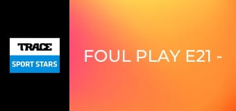 Foul Play E21 - The Worm Turns