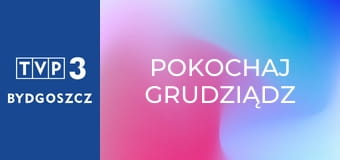 Pokochaj Grudziądz