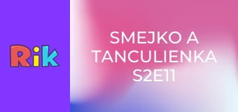 Smejko a Tanculienka S2E11