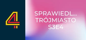 Sprawiedliwi. Trójmiasto S3E4