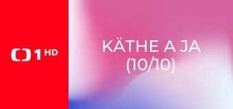 Käthe a ja (10/10)
