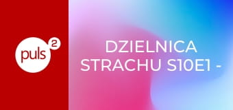 Dzielnica strachu S10E1 - Chwila przed spaleniem