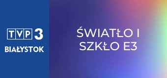 Światło i szkło E3 - Nowe Dwory