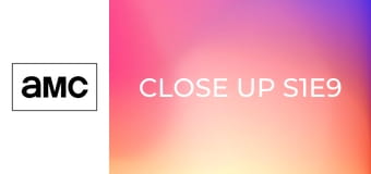 Close Up S1E9 Close Up S1E9