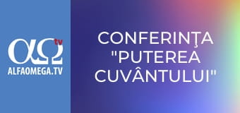 Conferinţa "Puterea Cuvântului"