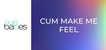 Cum Make Me Feel Better E321