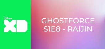 Ghostforce S1E8 - Raijin / Petrostrach