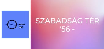 Szabadság tér '56 - Szilánkok a forradalomból E31 - Szűcs Sándor