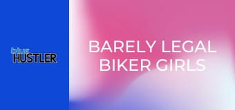 Barely Legal Biker Girls E1
