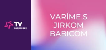 Varíme s Jirkom Babicom