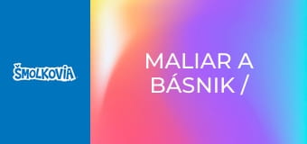Maliar A Básnik / Maliar A Básnik