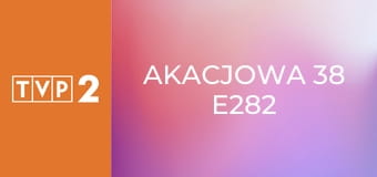 Akacjowa 38 E282
