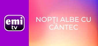 Nopţi albe cu cântec