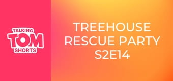 Treehouse Rescue Party S2E14