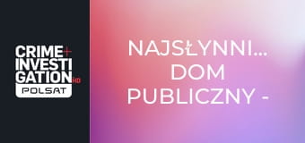 Najsłynniejszy dom publiczny - Mroczne sekrety S1E1 - Zasłona dymna