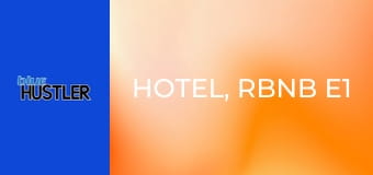 Hotel, RBNB E1