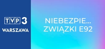 Niebezpieczne związki E92