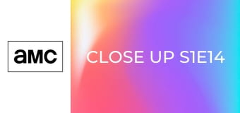 Close Up S1E14 Close Up S1E14