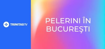 Pelerini în Bucureşti