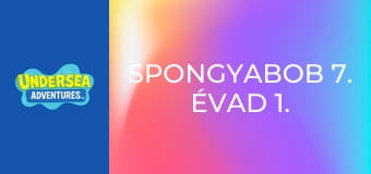 SpongyaBob 7. évad 1. rész