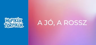 A jó, a rossz és a törpös A jó, a rossz és a törpös