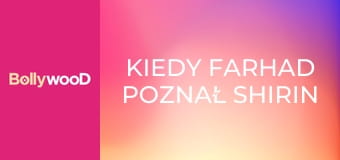 Kiedy Farhad poznał Shirin