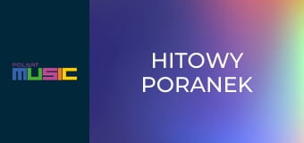 Hitowy poranek