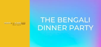 The Bengali Dinner Party