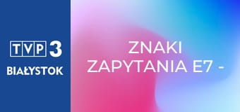 Znaki zapytania E7 - Agnieszka Wolny-Hamkało