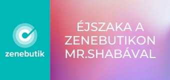 Éjszaka a Zenebutikon Mr.Shabával S1E10 - Episode 10 Éjszaka a Zenebutikon Mr.Shabával S1E10 - Episode 10