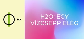 H2O: Egy vízcsepp elég - Felderítő úton