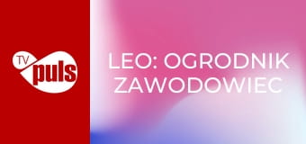Leo: Ogrodnik zawodowiec