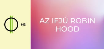 Az ifjú Robin Hood kalandjai - A Tó Asszonya