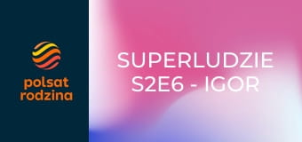 SuperLudzie S2E6 - Igor Sikorski, Maks Moroz, Robert Zarzecki, Rafał Gręźlikowski