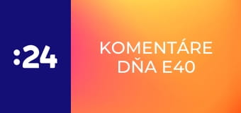 Komentáre dňa E40