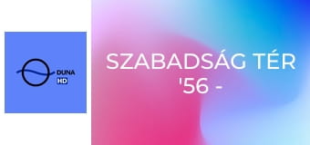 Szabadság tér '56 - Szilánkok a forradalomból E11 - Emlékezik: Müller Péter