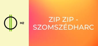 Zip Zip - Szomszédharc 1.