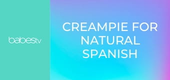 Creampie for natural Spanish babe E87